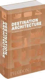 Destination Architecture: The Essential Guide to 1000 Contemporary Buildings 