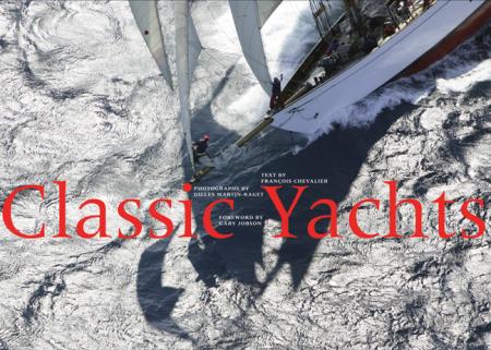 книга Classic Yachts, автор: François Chevalier, Gilles Martin-Raget