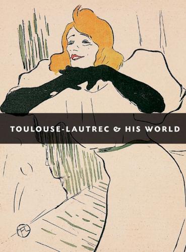 книга Toulouse-Lautrec and His World, автор: Maria-Christina Boerner