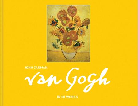книга Van Gogh: In 50 Works, автор: John Cauman