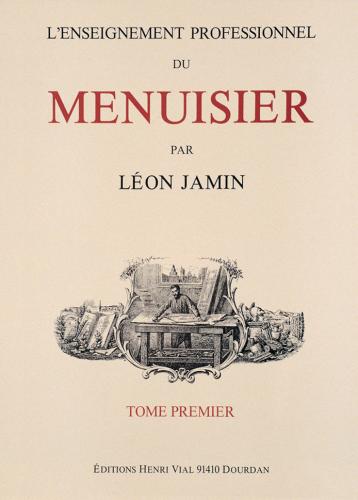 книга L'Enseignement Professional du Menuisier - Tome Trois (Vol. 3), автор: Léon Jamin