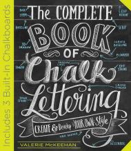 The Complete Book of Chalk Lettering: Create and Develop Your Own Style, автор: Valerie McKeehan