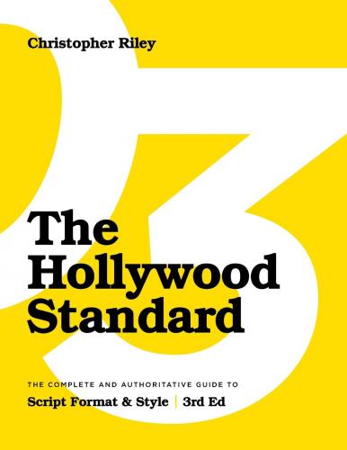 книга The Hollywood Standard – Third Edition: Complete and Authoritative Guide to Script Format and Style, автор: Christopher Riley