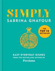 Simply: Easy Everyday Dishes Sabrina Ghayour