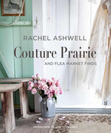 книга Rachel Ashwell Couture Prairie: and Flea Market Finds, автор: Rachel Ashwell