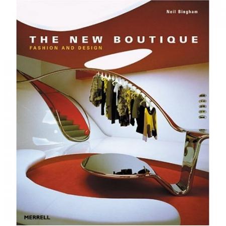 книга The New Boutique: Fashion and Design, автор: Neil Bingham