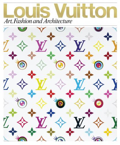 книга Louis Vuitton: Art, Fashion and Architecture, автор: Louis Vuitton, Marc Jacobs