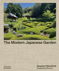 The Modern Japanese Garden Stephen Mansfield, Kengo Kuma, Mira Locher, Tim Richardson, Masuno Shunmyo, Pico Iyer