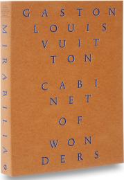 Cabinet of Wonders: The Gaston-Louis Vuitton Collection Patrick Mauriès
