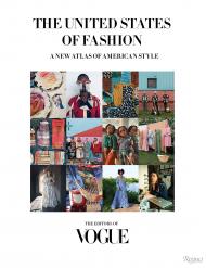 The United States of Fashion: A New Atlas of American Style, автор: The Editors of Vogue, Foreword by Anna Wintour