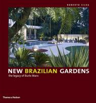 New Brazilian Gardens - The Legacy of Burle Marx Roberto Silva