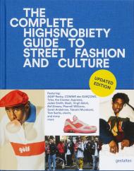 The Incomplete: Highsnobiety Guide to Street Fashion and Culture. Updated Edition gestalten & Highsnobiety
