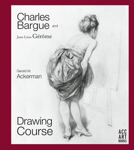 книга Charles Bargue and Jean-Léon Gérôme: Drawing Course, автор: Gerald M. Ackerman, Graydon Parrish