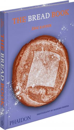 книга The Bread Book: 60 Artisanal Recipes for the Home Baker, автор: Éric Kayser