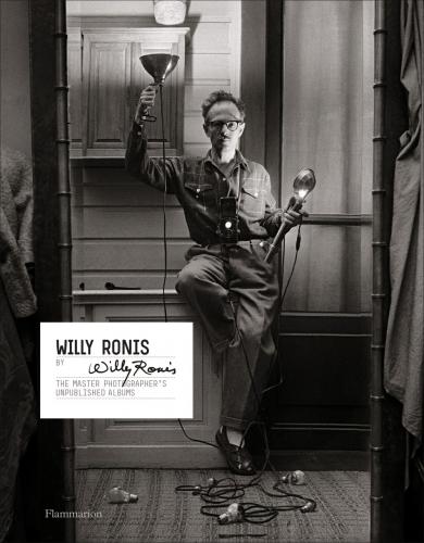 книга Willy Ronis by Willy Ronis: The Master Photographer's Unpublished Albums, автор: Willy Ronis, Matthieu Rivallin