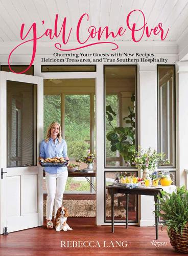 книга Y'all Come Over: Charming Your Guests with New Recipes, Heirloom Treasures, and True Southern Hos pitality, автор: Rebecca Lang