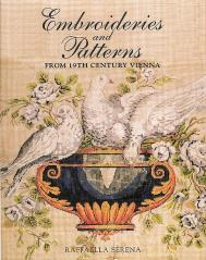 Embroideries and Patterns from 19th Century Vienna Raffaella Serena
