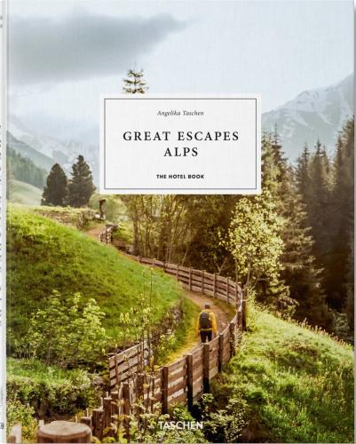 книга Great Escapes Alps. The Hotel Book, автор: Angelika Taschen
