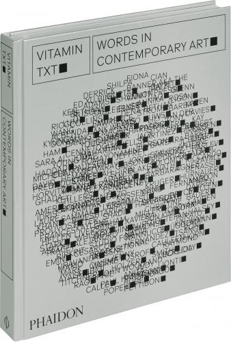 книга Vitamin Txt: Words in Contemporary Art, автор: Phaidon Editors, with an introduction by Evan Moffitt