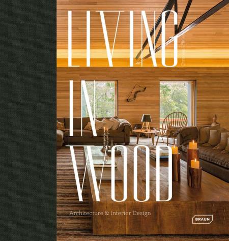 книга Living in Wood: Architecture & Interior Design, автор: Chris van Uffelen