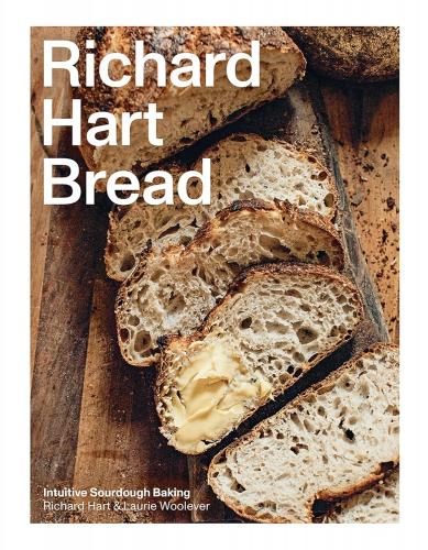 книга Richard Hart Bread: Intuitive Sourdough Baking, автор: Richard Hart, Laurie Woolever