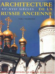 Architecture de la Russie Ancienne XV-XVII Siecles Véra Traimond