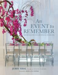 An Event to Remember: Designing Spectacular Special Occasions, автор: Jerry Sibal