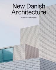 New Danish Architecture: 10 Buildings, 10 Architects, 10 Themes Kristoffer Lindhardt Weiss