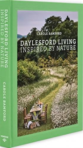 книга Daylesford Living: Inspired by Nature, автор: Carole Bamford, Martin Morrell