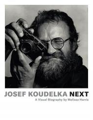 Josef Koudelka: Next: A Visual Biography by Melissa Harris Josef Koudelka, Melissa Harris, Aleš Najbrt