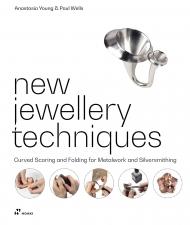 New Jewellery Techniques: Curved Scoring and Folding for Metalwork and Silversmithing Anastasia Young, Paul Wells