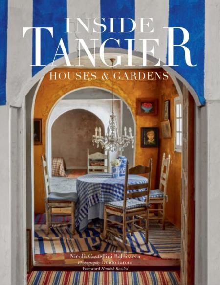 книга Inside Tangier: House & Gardens, автор: Nicolo Castellini Baldissera, Guido Taroni