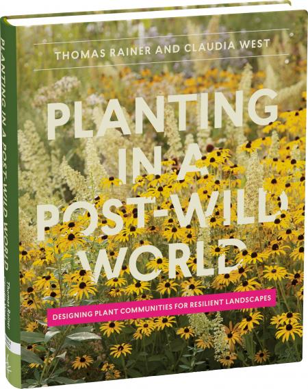 книга Планування в Post-Wild World: Designing Plant Communities for Resilient Landscapes, автор: Thomas Rainer