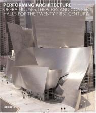 Діяльність архітектури: Opera Houses, Theatres and Concert Halls for Twenty-first Century Michael Hammond