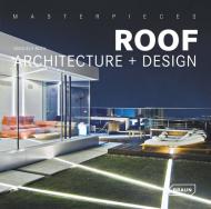 Masterpieces: Roof Architecture + Design, автор: Manuela Roth