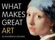 What Makes Great Art: 80 Masterpieces Explained  Andy Pankhurst, Lucinda Hawksley