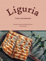 Liguria: The Cookbook: Recipes from the Italian Riviera Author Laurel Evans