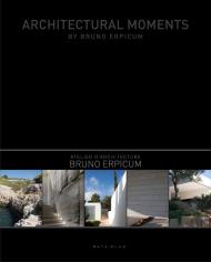 Architectural Moments by Bruno Erpicum Bruno Erpicum