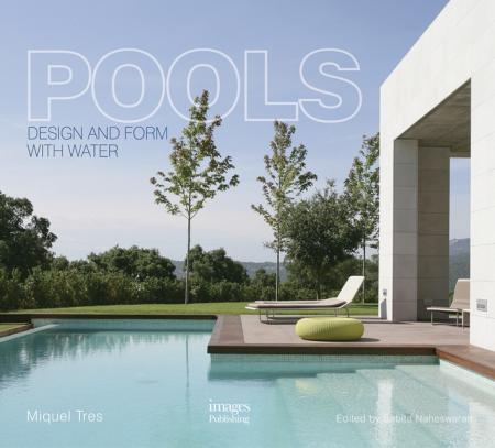 книга Pools: Design and Form with Water, автор: Miquel Tres