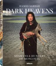 Dark Heavens: Shamans & Hunters of Mongolia, автор: Hamid Sardar