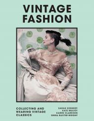 Vintage Fashion: Collecting and Wearing Designer Classics Emma Baxter-Wright, Zandra Rhodes 