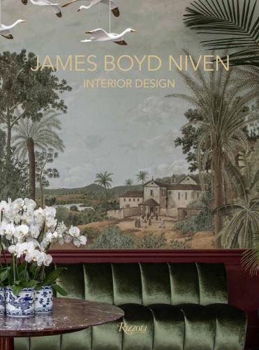 книга James Boyd Niven: Interior Design, автор: James Boyd Niven and Diego A. Flores