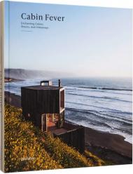 Cabin Fever: Enchanting Cabins, Shacks, and Hideaways 