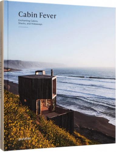 книга Cabin Fever: Enchanting Cabins, Shacks, and Hideaways, автор: 