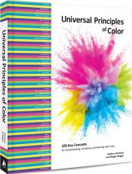 Universal Principles of Color: 100 Key Concepts for Understanding, Analyzing, and Working with Color Stephen Westland, Maggie Maggio