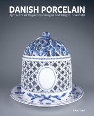 Danish Porcelain: Royal Copenhagen and Bing & Grøndahl Dr. Elliot Todd