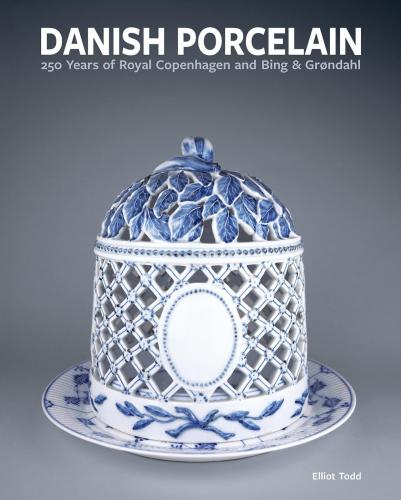 книга Danish Porcelain: Royal Copenhagen and Bing & Grøndahl, автор: Dr. Elliot Todd