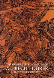 Complete Woodcuts of Albrecht Durer, автор: Albrecht Durer, Wilhelm Kurth (Editor)