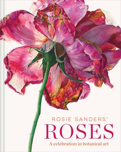 книга Rosie Sanders' Roses: A Celebration in Botanical Art, автор: Rosie Sanders