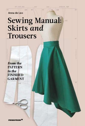 книга Sewing Manual: Skirts and Trousers: From the Pattern to the Finished Garment, автор: Anna de Leo